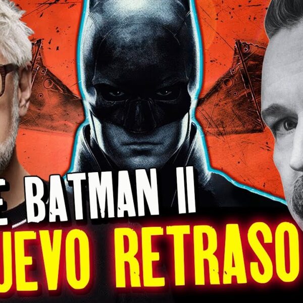 The Batman 2: Nuevo retraso y tráiler revelador sorprendente