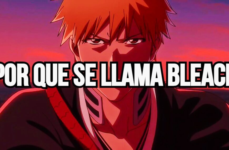 Bleach: ¿Por qué el nombre no tiene relación con la historia?